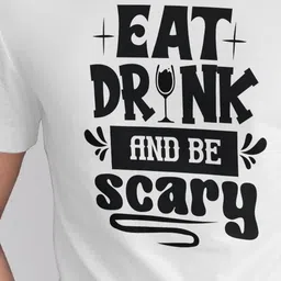 Seekbuylove Eat Drink And Be Scary Typography Printed Pure Cotton Bio Finish T-shirt image 5