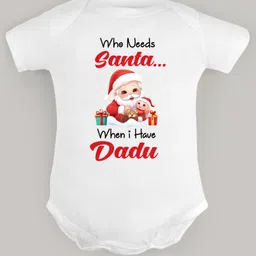 FFlirtygo Christmas Theme Cotton Half Sleeves Who Needs Santa I Have Dadu Printed Onesie - White-picture-31