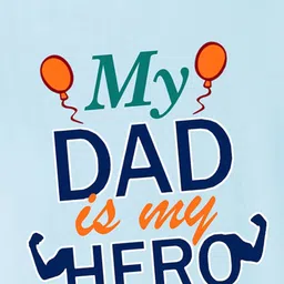 BLUSHES 100% Cotton Fathers Day Theme Half Sleeves My Dad Is My Hero Text Printed Tee - Aqua Blue image 4