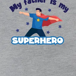 FFlirtygo Fathers Day Theme Cotton Half Sleeves My Father Is My Superhero Text Printed Tee - Grey image 4
