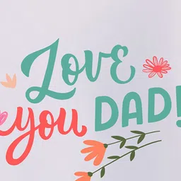 BLUSHES 100% Cotton Fathers Day Theme Half Sleeves Love You Dad Text Printed Tee - White image 4