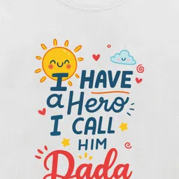 Zeezeezoo 100% Cotton Knit Family Theme Half Sleeves I Have A Hero I Call Him Dada Text Printed Tee - White image 4