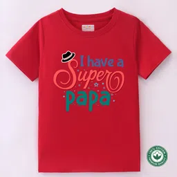 BLUSHES 100% Cotton Fathers Day Theme Half Sleeves I Have A Super Papa Text Printed Tee - Red-picture-22