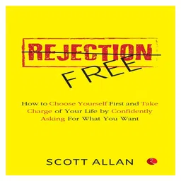 rupa publications Rejection Free: How to Choose Yourself First and Take Charge of Your Life by Confidently Asking For What You Want By Scott Allan - English-picture-27