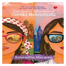 The Higher Education of Geetika Mehendiratta Book By Anuradha Marwah- English-image-89