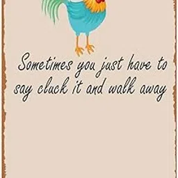 Funny Sometimes You Just Have to Say Cluck It and Walk Away Sarcastic Gift Funny Chicken Gift Metal Signs Vintage Kitchen Garden Man Cave Bathroom Bar Yard Gift 8x12inch-image-3