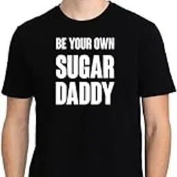 high on soda Be Your Own Sugar Daddy T-Shirt for Men - Half Sleeve-picture-30