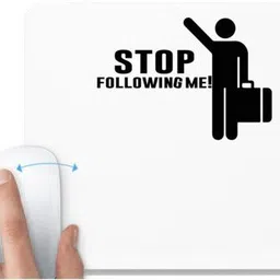 UDNAG White Mousepad '| stop following me!' for Computer / PC / Laptop [230 x 200 x 5mm] Non Slip Base Mousepad-picture-24