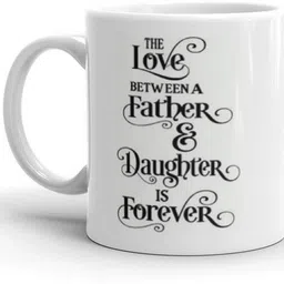 the nk store The Love Between A Father & Daughter Is Forever Printed Coffee Cup 330 ml Fathers Day Gifts, Daddy Cup Gift for Father , Anniversery , Fathers Day601 Ceramic Coffee Mug image 2
